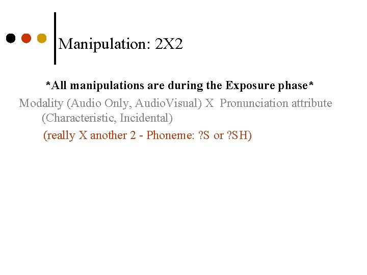 Manipulation: 2 X 2 *All manipulations are during the Exposure phase* Modality (Audio Only,