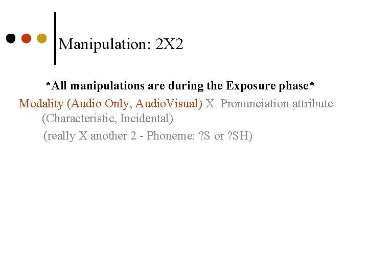 Manipulation: 2 X 2 *All manipulations are during the Exposure phase* Modality (Audio Only,