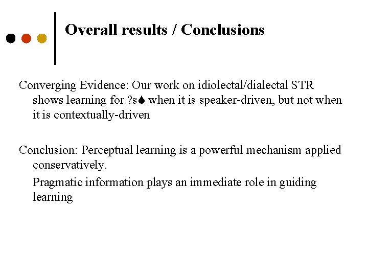 Overall results / Conclusions Converging Evidence: Our work on idiolectal/dialectal STR shows learning for