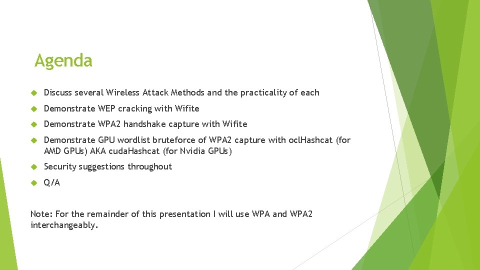 Agenda Discuss several Wireless Attack Methods and the practicality of each Demonstrate WEP cracking