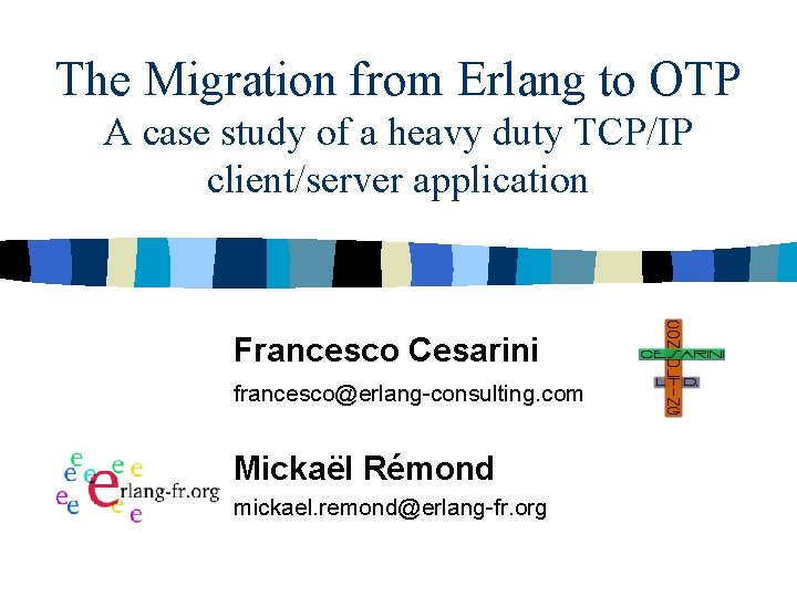 The Migration from Erlang to OTP A case study of a heavy duty TCP/IP