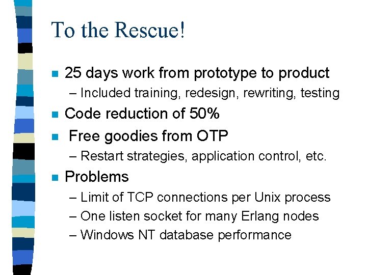 To the Rescue! n 25 days work from prototype to product – Included training,