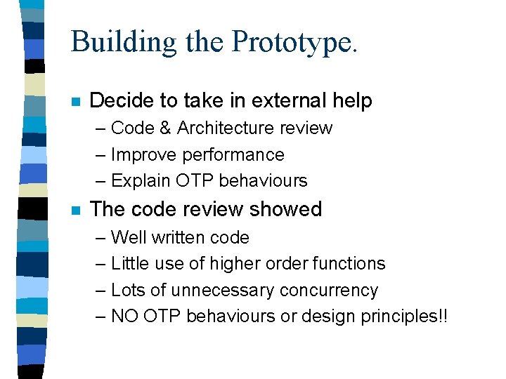 Building the Prototype. n Decide to take in external help – Code & Architecture