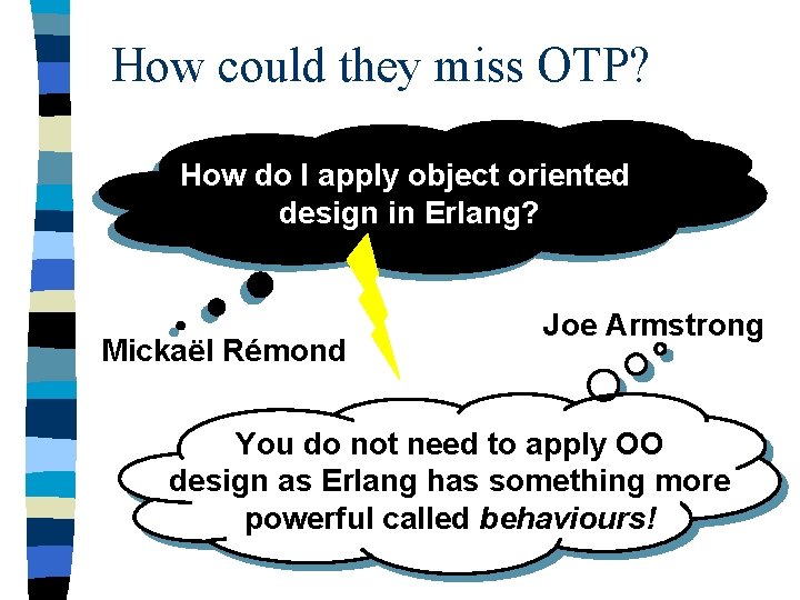 How could they miss OTP? How do I apply object oriented design in Erlang?