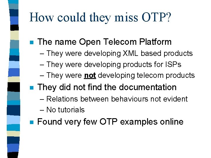 How could they miss OTP? n The name Open Telecom Platform – They were