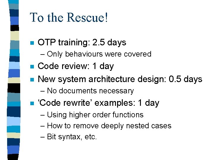 To the Rescue! n OTP training: 2. 5 days – Only behaviours were covered