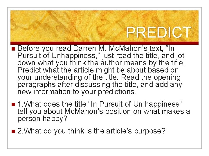 PREDICT n Before you read Darren M. Mc. Mahon’s text, “In Pursuit of Unhappiness,