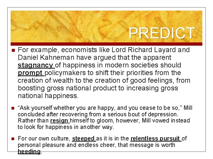 PREDICT n For example, economists like Lord Richard Layard and Daniel Kahneman have argued