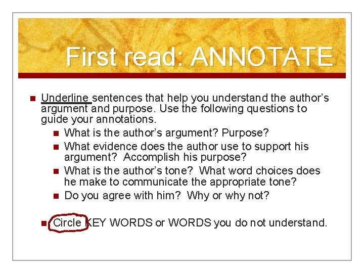 First read: ANNOTATE n Underline sentences that help you understand the author’s argument and