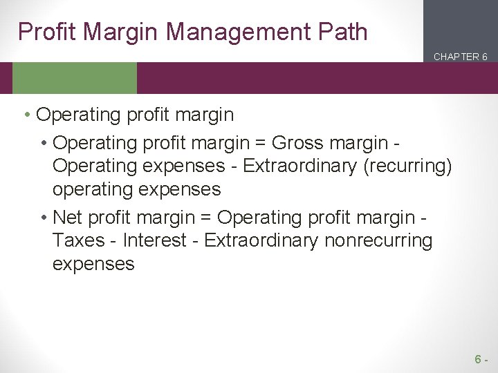 Profit Margin Management Path CHAPTER 6 2 1 • Operating profit margin = Gross