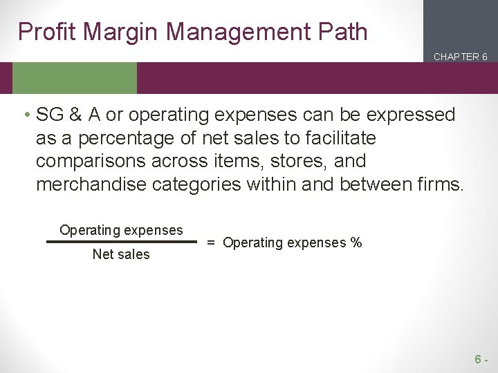 Profit Margin Management Path CHAPTER 6 2 1 • SG & A or operating