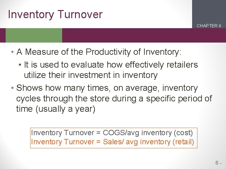 Inventory Turnover CHAPTER 6 2 1 • A Measure of the Productivity of Inventory: