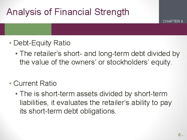 Analysis of Financial Strength CHAPTER 6 2 1 • Debt-Equity Ratio • The retailer’s