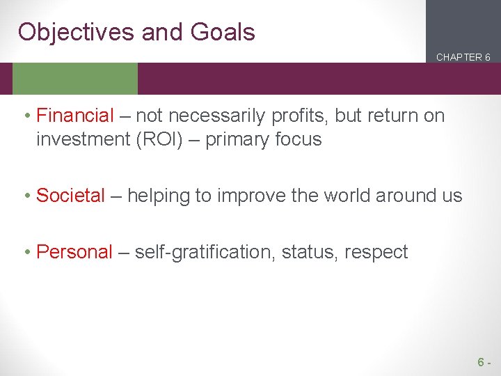 Objectives and Goals CHAPTER 6 2 1 • Financial – not necessarily profits, but