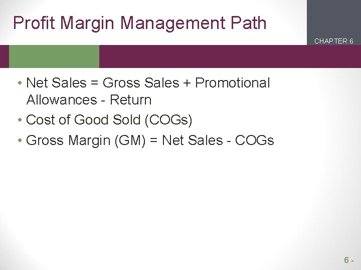 Profit Margin Management Path CHAPTER 6 2 1 • Net Sales = Gross Sales