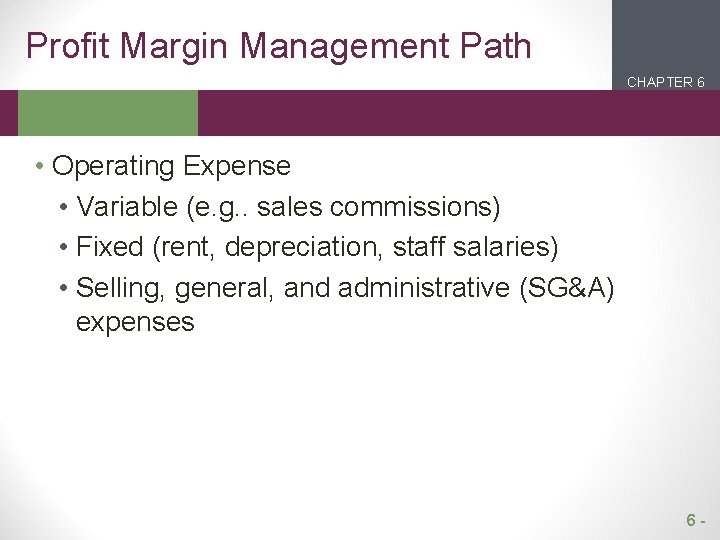 Profit Margin Management Path CHAPTER 6 2 1 • Operating Expense • Variable (e.