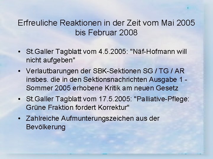 Erfreuliche Reaktionen in der Zeit vom Mai 2005 bis Februar 2008 • St. Galler