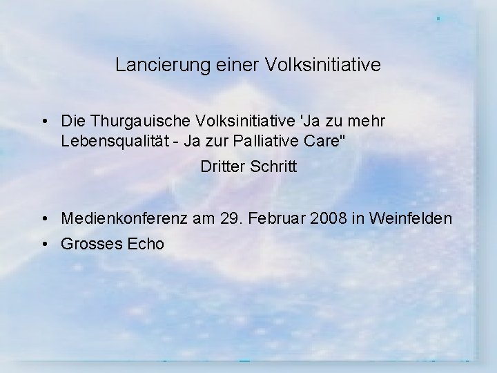 Lancierung einer Volksinitiative • Die Thurgauische Volksinitiative 'Ja zu mehr Lebensqualität - Ja zur