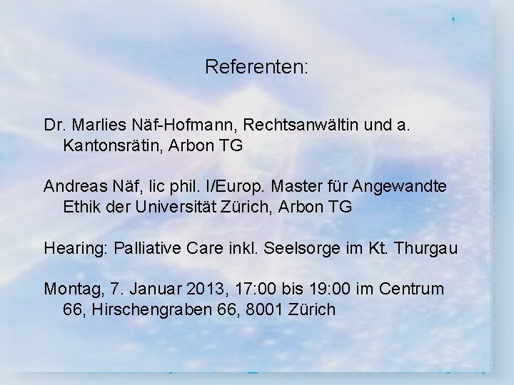 Referenten: Dr. Marlies Näf-Hofmann, Rechtsanwältin und a. Kantonsrätin, Arbon TG Andreas Näf, lic phil.