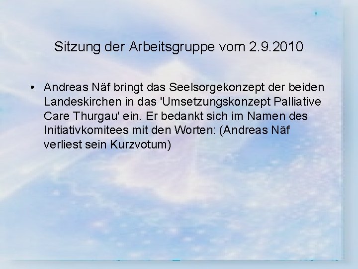 Sitzung der Arbeitsgruppe vom 2. 9. 2010 • Andreas Näf bringt das Seelsorgekonzept der