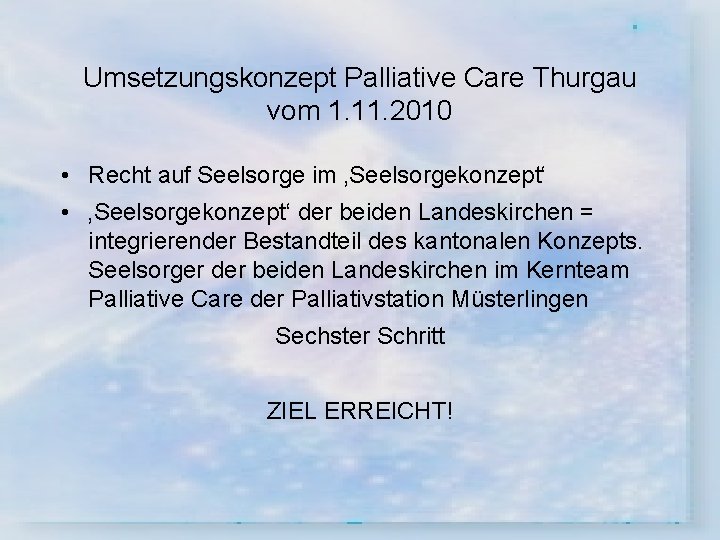 Umsetzungskonzept Palliative Care Thurgau vom 1. 11. 2010 • Recht auf Seelsorge im ‚Seelsorgekonzept‘