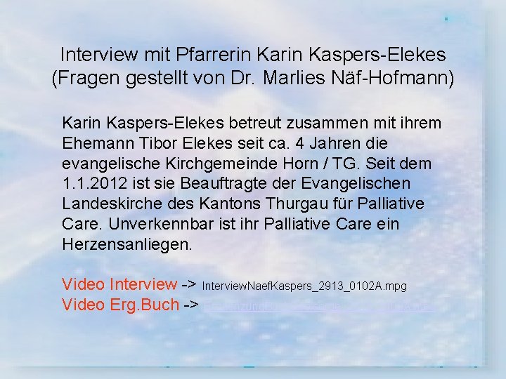 Interview mit Pfarrerin Kaspers-Elekes (Fragen gestellt von Dr. Marlies Näf-Hofmann) Karin Kaspers-Elekes betreut zusammen