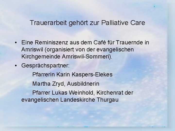Trauerarbeit gehört zur Palliative Care • Eine Reminiszenz aus dem Café für Trauernde in