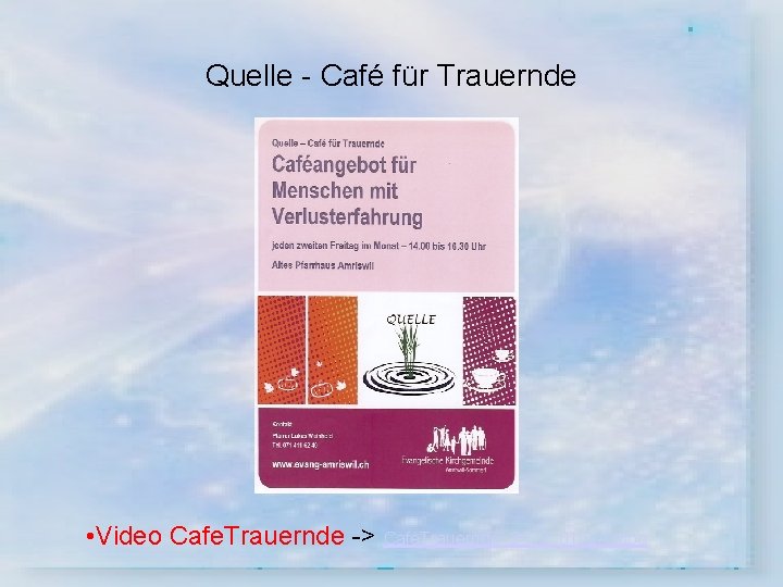 Quelle - Café für Trauernde • Video Cafe. Trauernde -> Cafe. Trauernde_2013_0102 A. mpg
