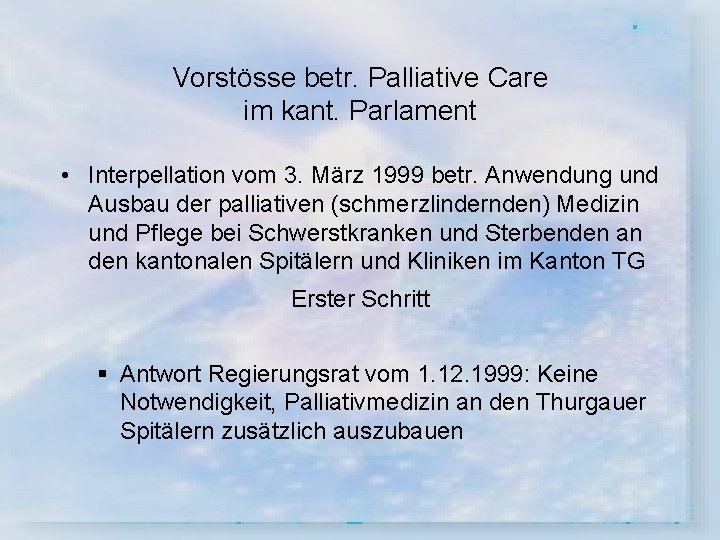 Vorstösse betr. Palliative Care im kant. Parlament • Interpellation vom 3. März 1999 betr.