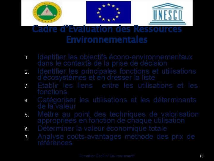 Cadre d’Evaluation des Ressources Environnementales 1. 2. 3. 4. 5. 6. 7. Identifier les
