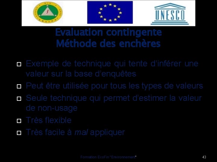 Evaluation contingente Méthode des enchères Exemple de technique qui tente d’inférer une valeur sur