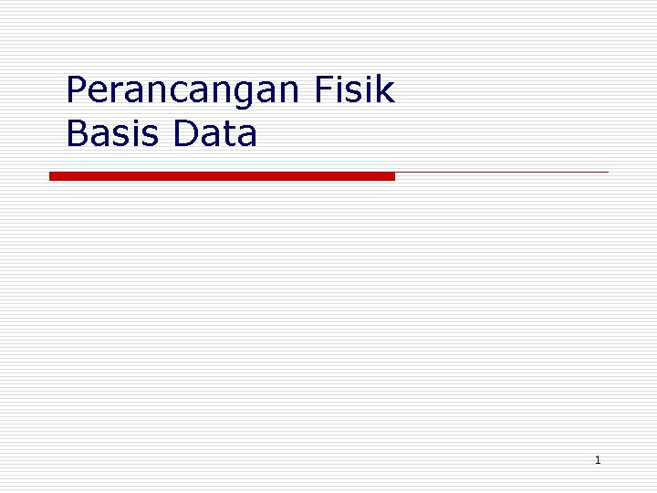 Perancangan Fisik Basis Data 1 