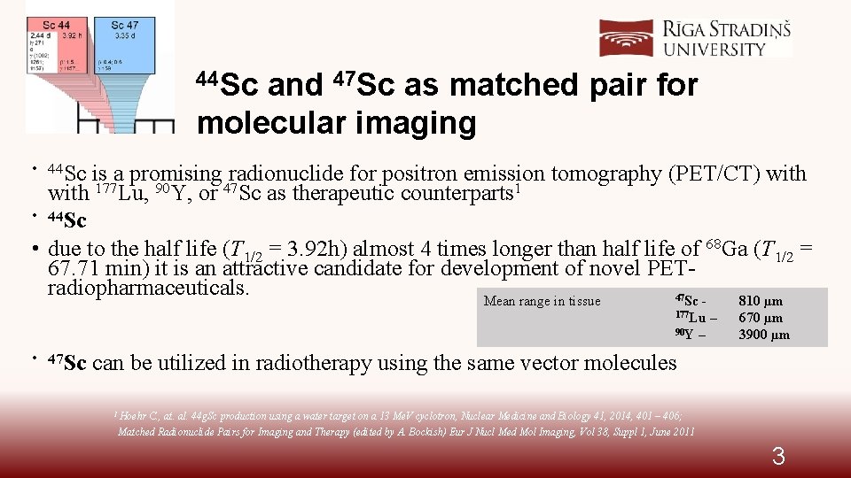 44 Sc and 47 Sc as matched pair for molecular imaging • 44 Sc