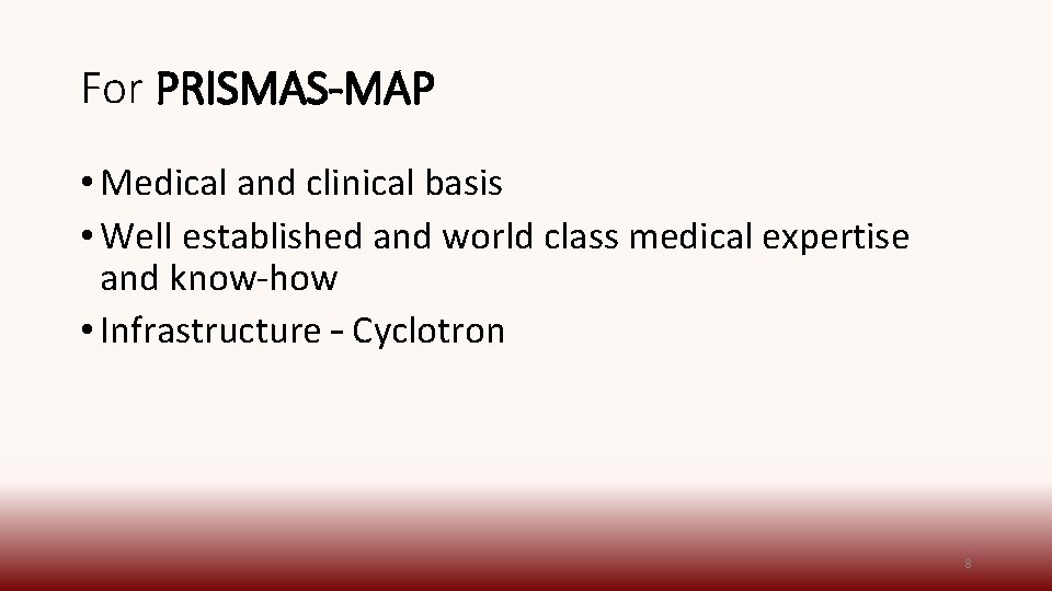 For PRISMAS-MAP • Medical and clinical basis • Well established and world class medical