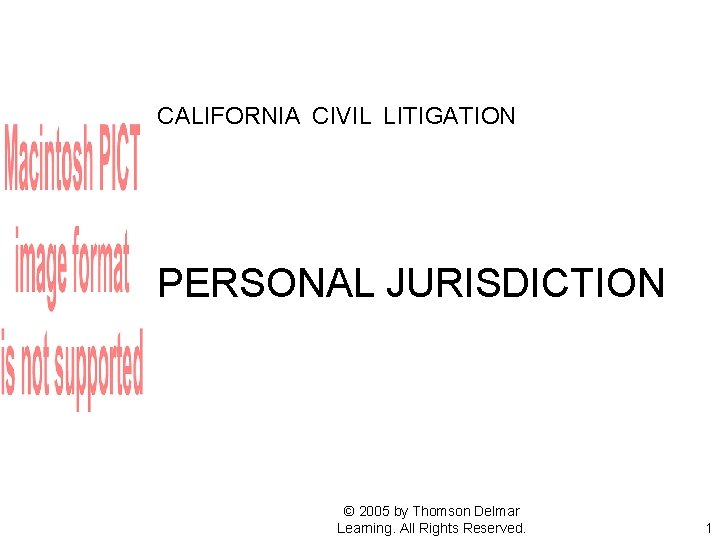 CALIFORNIA CIVIL LITIGATION PERSONAL JURISDICTION © 2005 by Thomson Delmar Learning. All Rights Reserved.