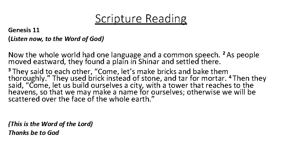 Scripture Reading Genesis 11 (Listen now, to the Word of God) Now the whole