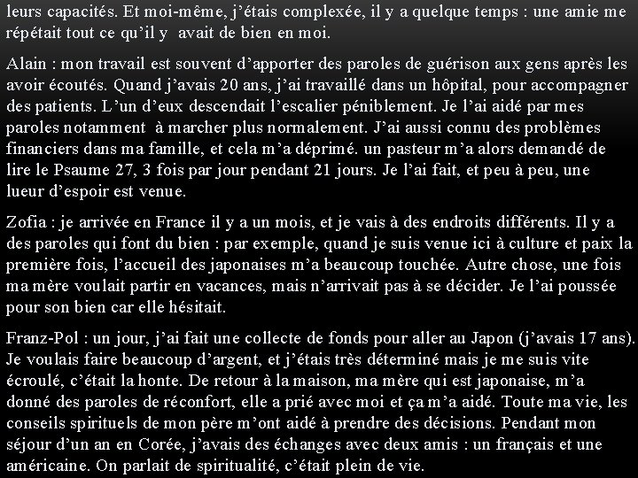 leurs capacités. Et moi-même, j’étais complexée, il y a quelque temps : une amie