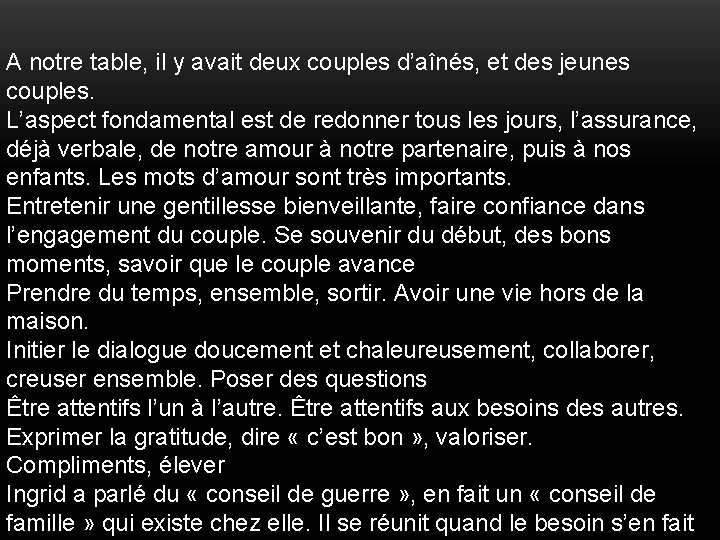 A notre table, il y avait deux couples d’aînés, et des jeunes couples. L’aspect