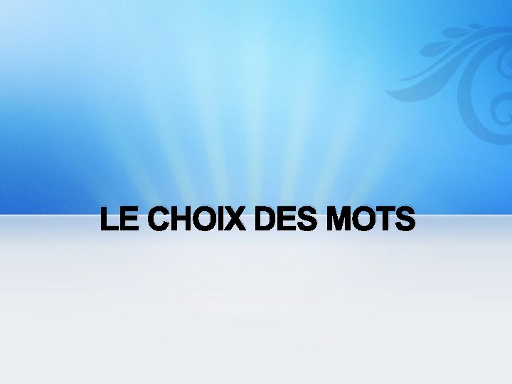 LE CHOIX DES MOTS 