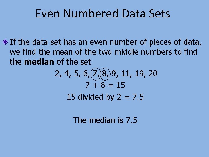 Even Numbered Data Sets If the data set has an even number of pieces