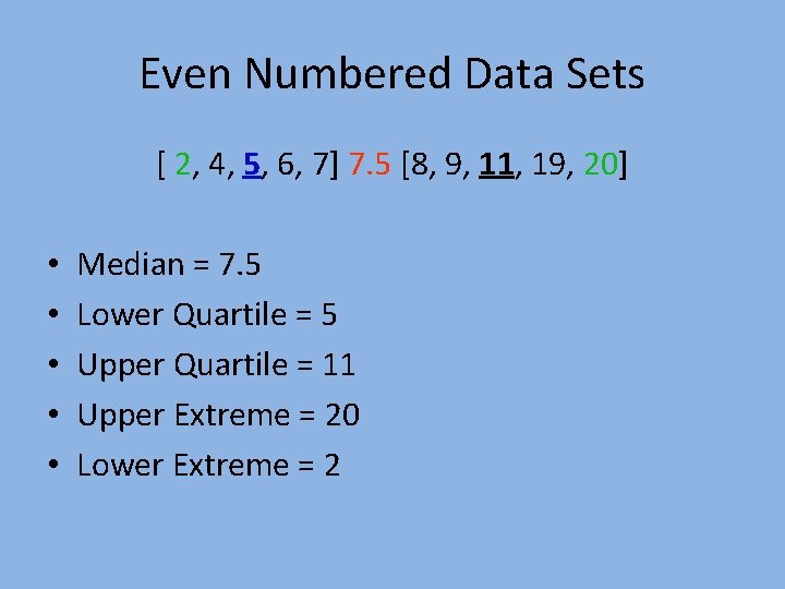 Even Numbered Data Sets [ 2, 4, 5, 6, 7] 7. 5 [8, 9,