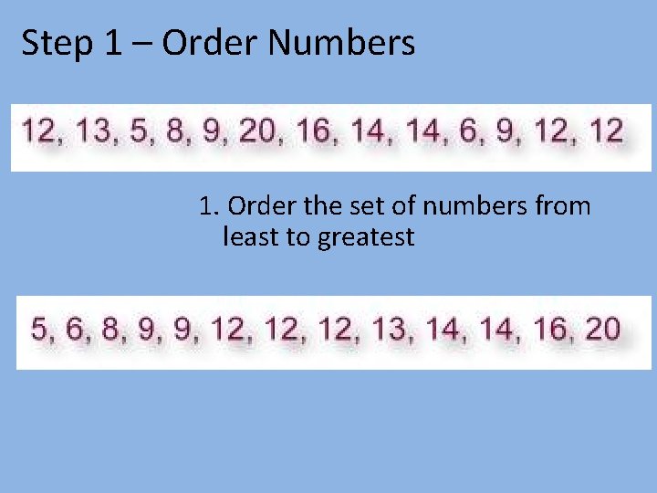 Step 1 – Order Numbers 1. Order the set of numbers from least to