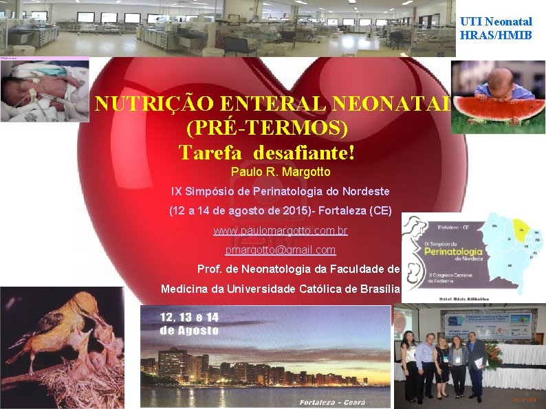 UTI Neonatal HRAS/HMIB NUTRIÇÃO ENTERAL NEONATAL (PRÉ-TERMOS) Tarefa desafiante! Paulo R. Margotto IX Simpósio