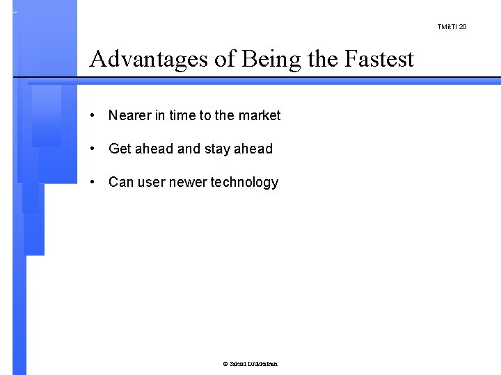 TMit. TI 20 Advantages of Being the Fastest • Nearer in time to the