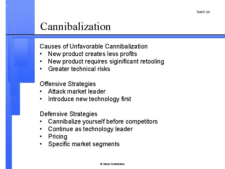 TMit. TI 24 Cannibalization Causes of Unfavorable Cannibalization • New product creates less profits