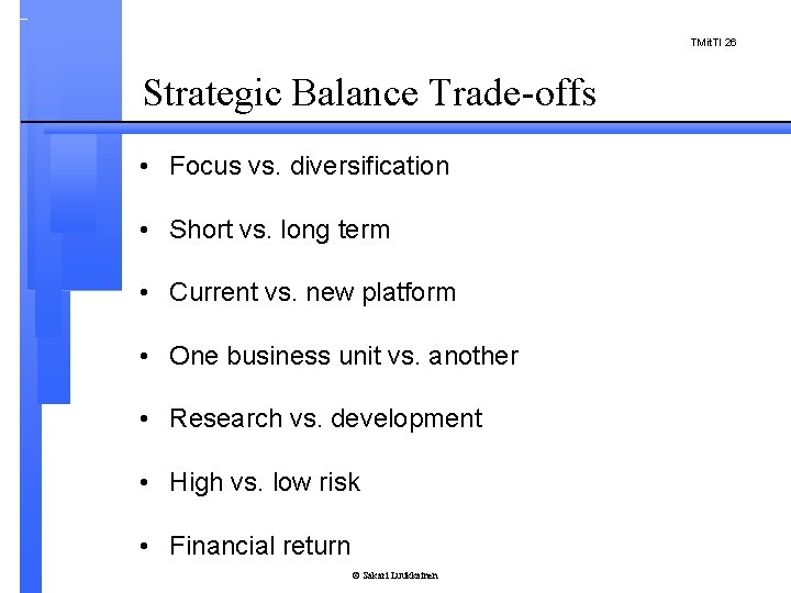 TMit. TI 26 Strategic Balance Trade-offs • Focus vs. diversification • Short vs. long