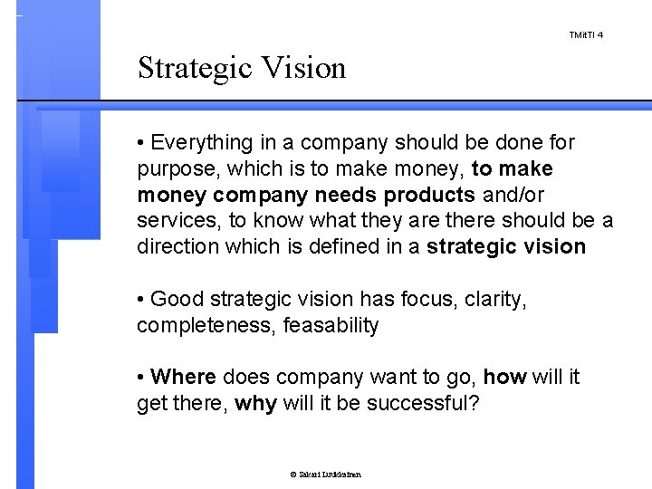 TMit. TI 4 Strategic Vision • Everything in a company should be done for