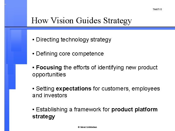 TMit. TI 5 How Vision Guides Strategy • Directing technology strategy • Defining core