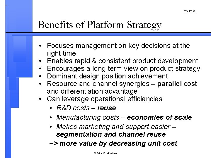 TMit. TI 8 Benefits of Platform Strategy • Focuses management on key decisions at