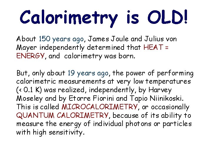 Calorimetry is OLD! About 150 years ago, James Joule and Julius von Mayer independently